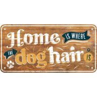 Hängeschild "Home is where the dog hair is"